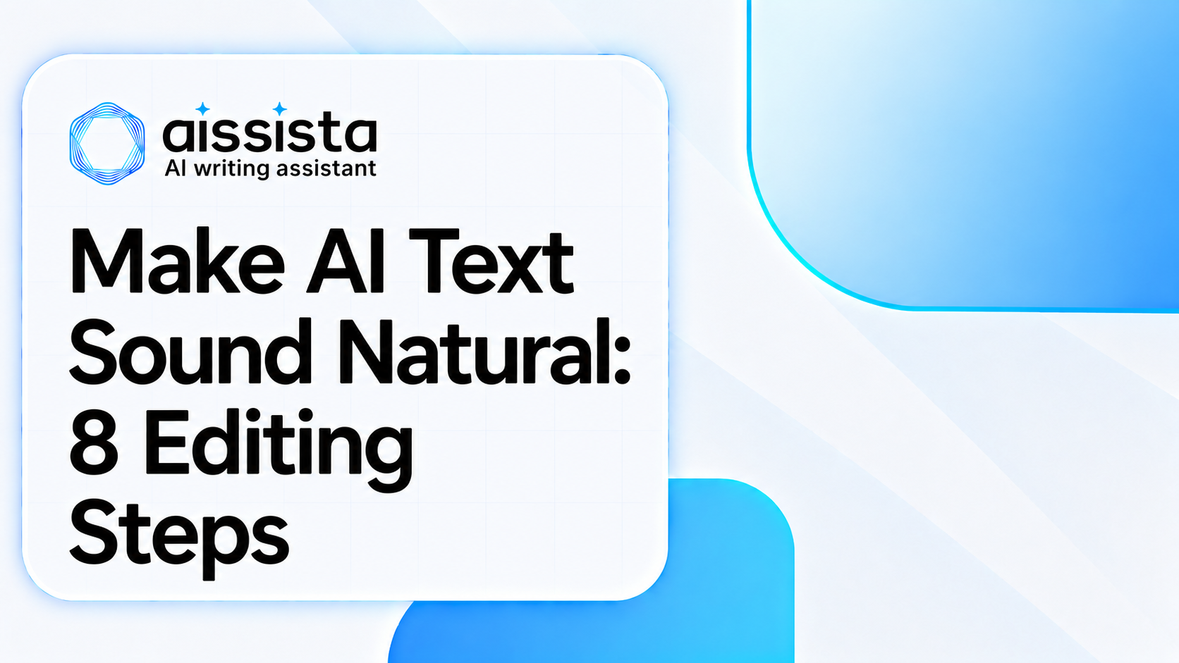 How to Make AI Text Sound Natural: 8 Editing Steps